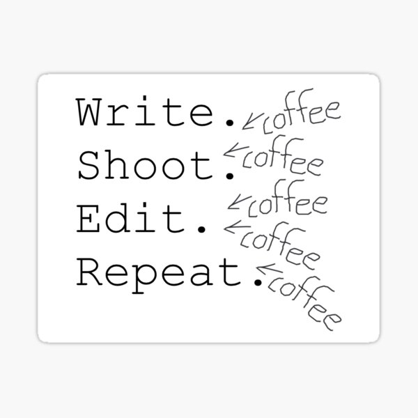 Write Shoot Edit Repeat Gifts Merchandise Redbubble