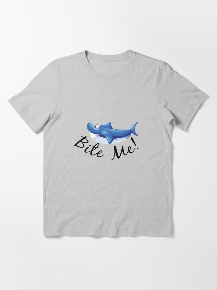 Shark Bite Me T Shirt By Sager4ever Redbubble
