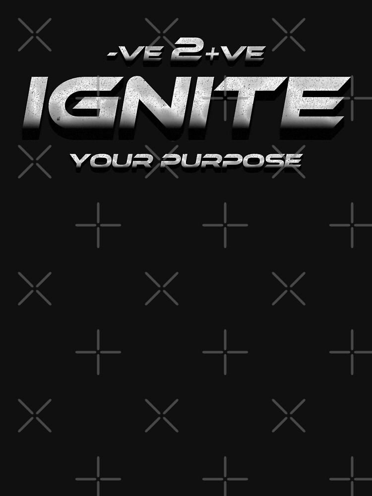 Ignite Your Purpose Positive To Negative Shirt Shadow White by thespottydogg
