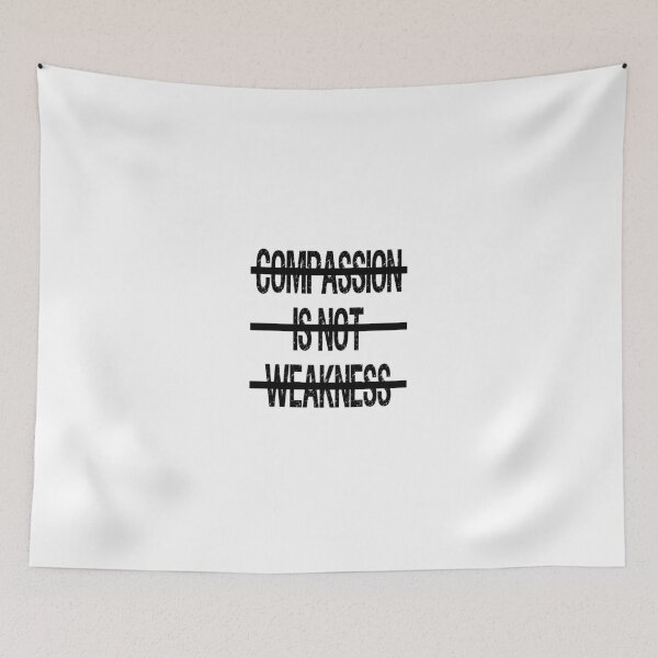 Item preview, Compassion is not Weakness designed and sold by tom6740.