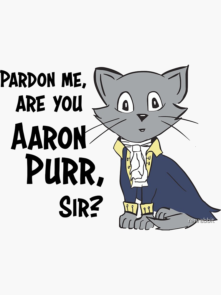 "Pardon Me, Are You Aaron Purr, Sir?" Sticker for Sale by renrabbit