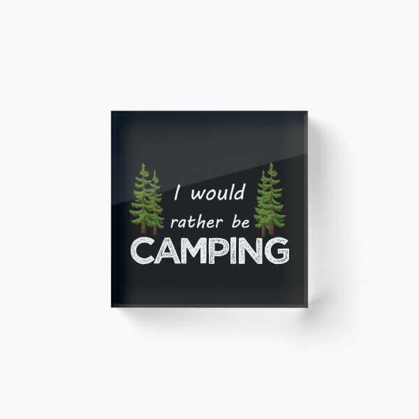 Item preview, I would rather be camping designed and sold by JohnyZero.