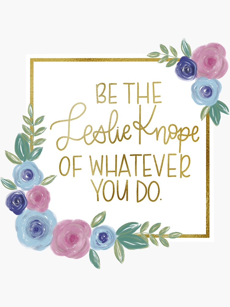 Be the Leslie Knope of whatever you do by Ohmyposhdesigns