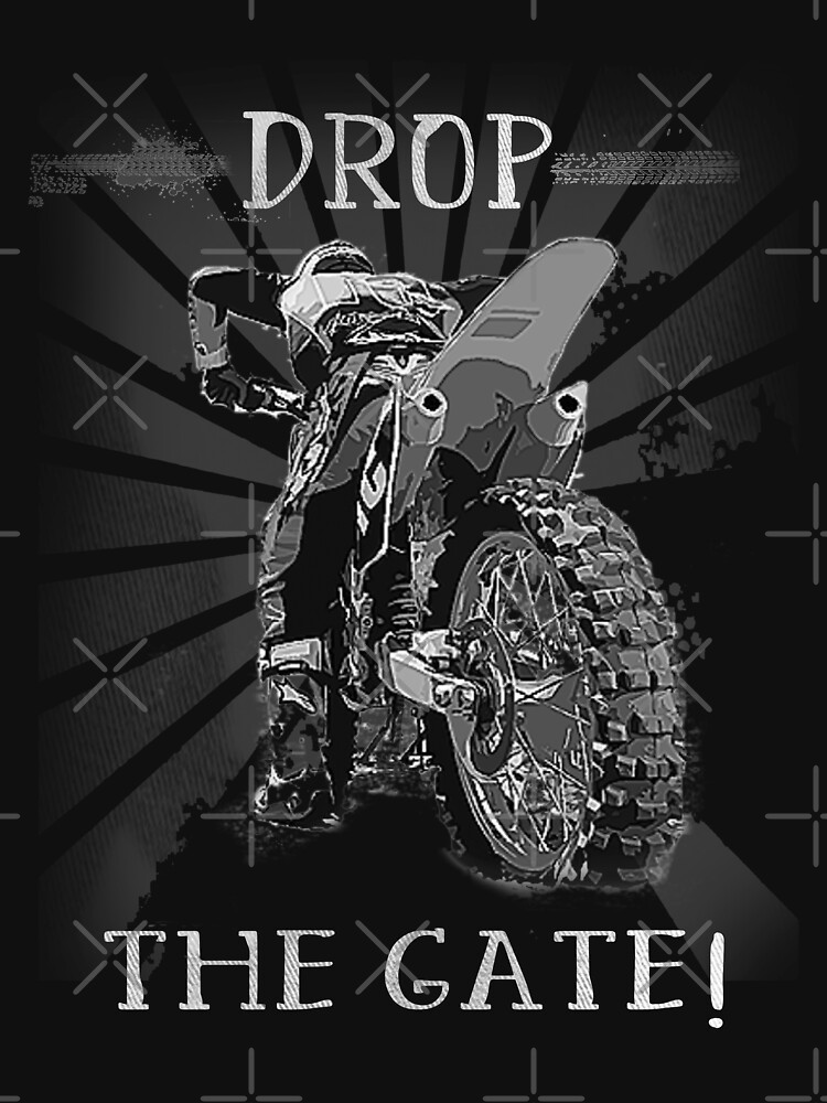 "Drop The Gate Motocross and Dirt Bike Racing Design" Tshirt by