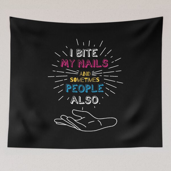 Item preview, I Bite My Nails And People Sometimes (v1) designed and sold by BlueRockDesigns.