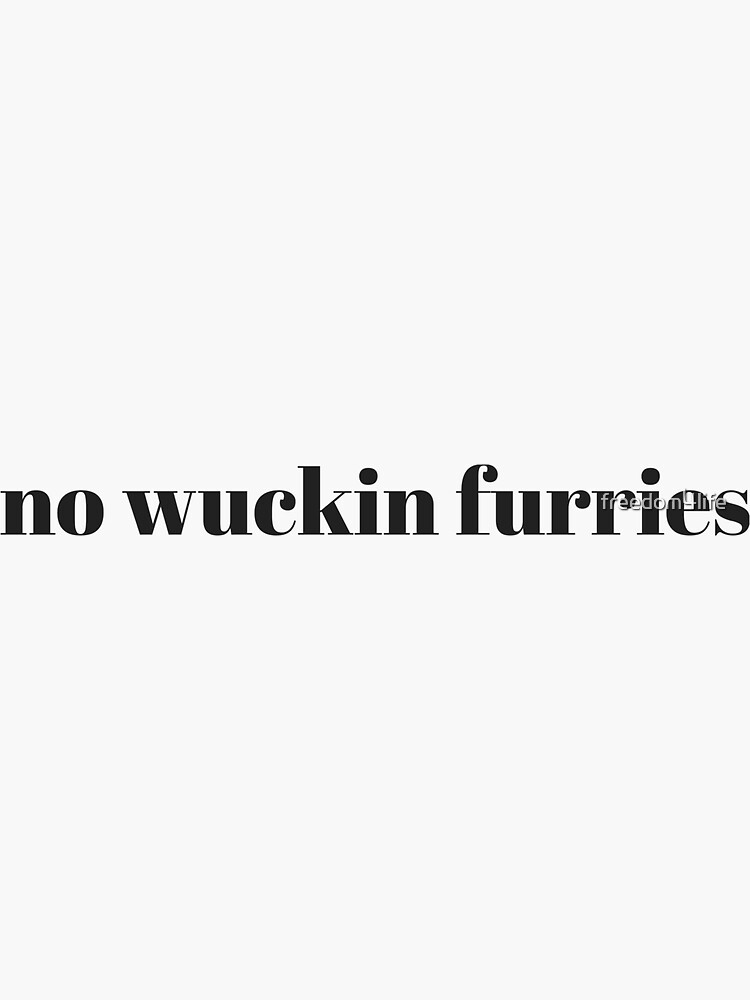 no wuckin furries t shirt