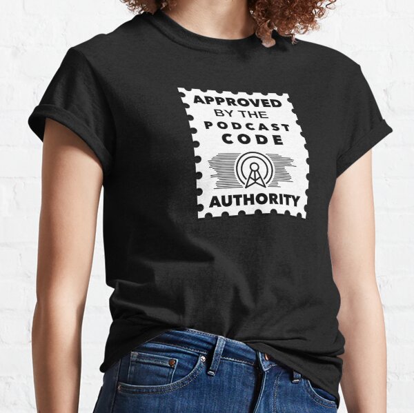 Approved By The Podcast Code Authority Classic T-Shirt