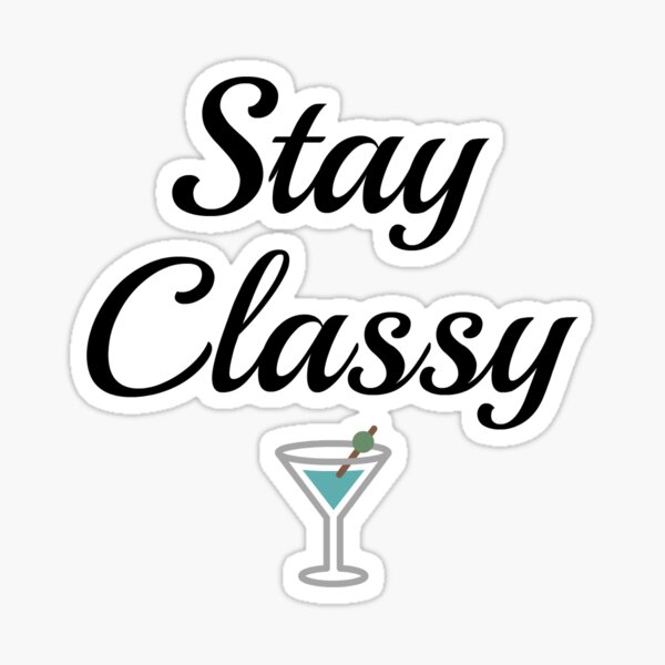 Stay Classy Design Sticker For Sale By Rachelcharlotte Redbubble 8665