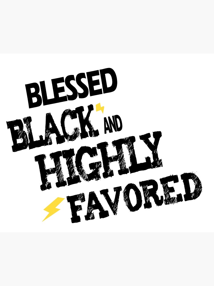 blessed black and highly favored shirt