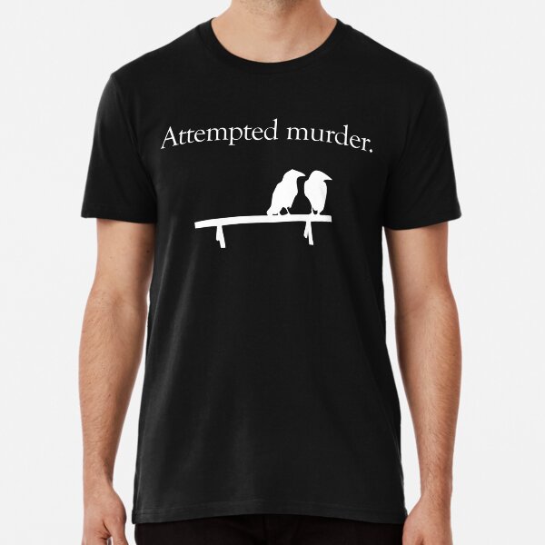 Item preview, Attempted Murder (White design) designed and sold by jezkemp.