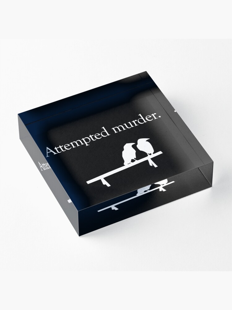 Alternate view of Attempted Murder (White design) Acrylic Block