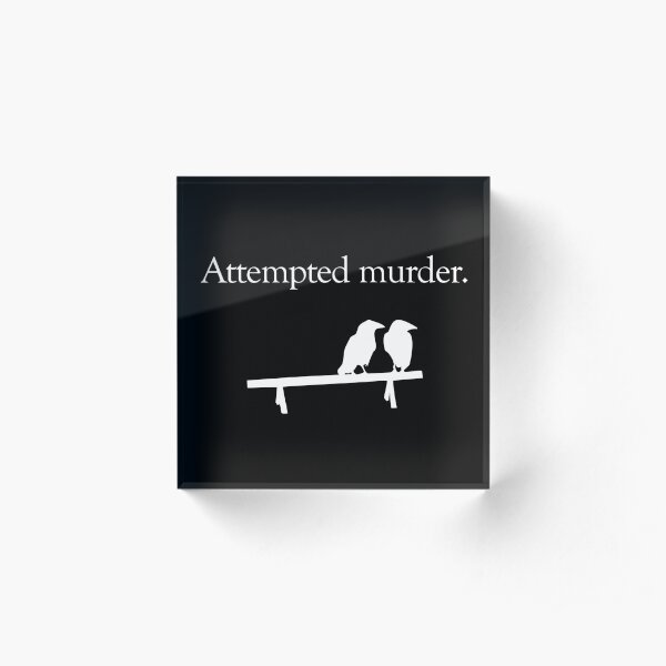 Attempted Murder (White design) Acrylic Block