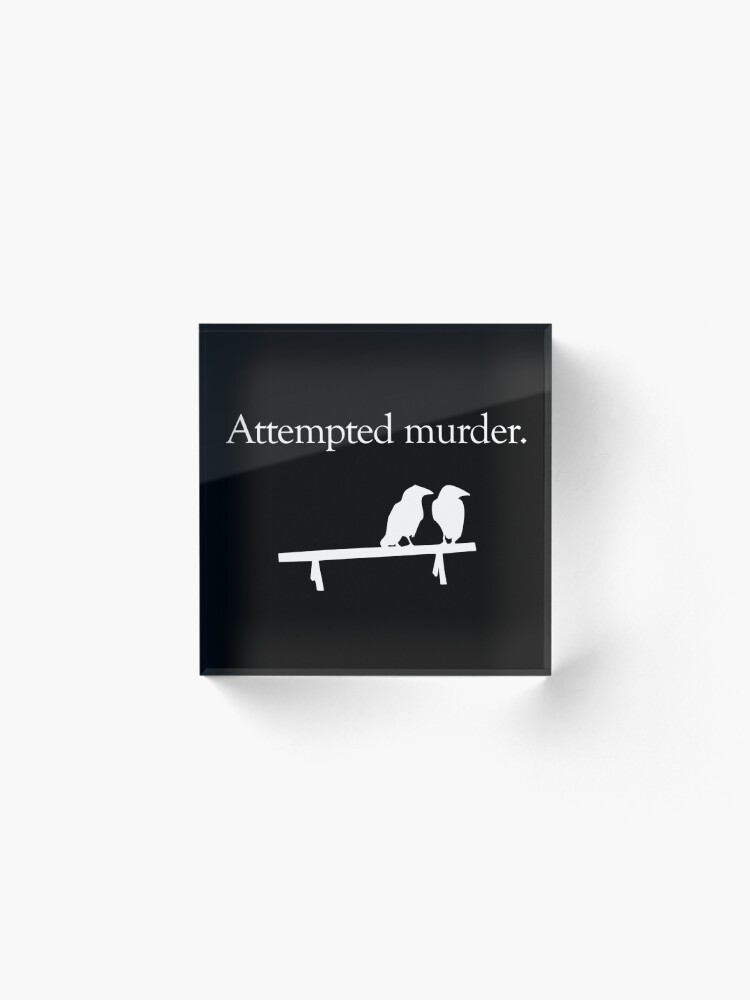 Alternate view of Attempted Murder (White design) Acrylic Block