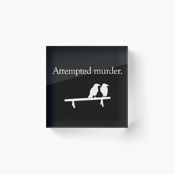 Attempted Murder (White design) Acrylic Block