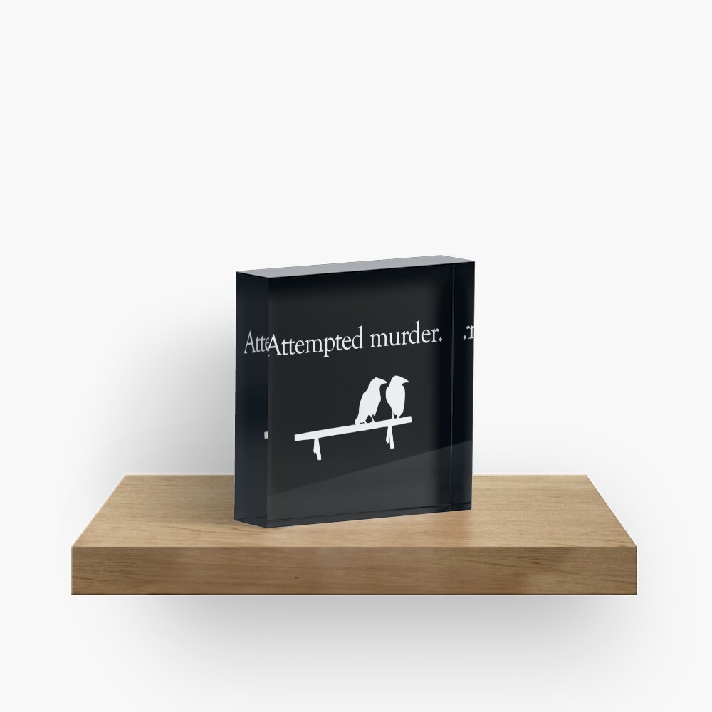 Attempted Murder (White design) Acrylic Block
