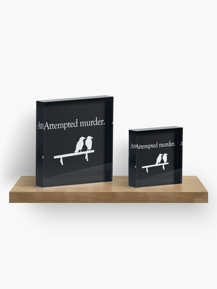 Alternate view of Attempted Murder (White design) Acrylic Block