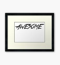 Print "AWESOME" Framed Print