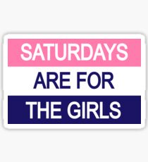 Saturdays are for the Girls Sticker