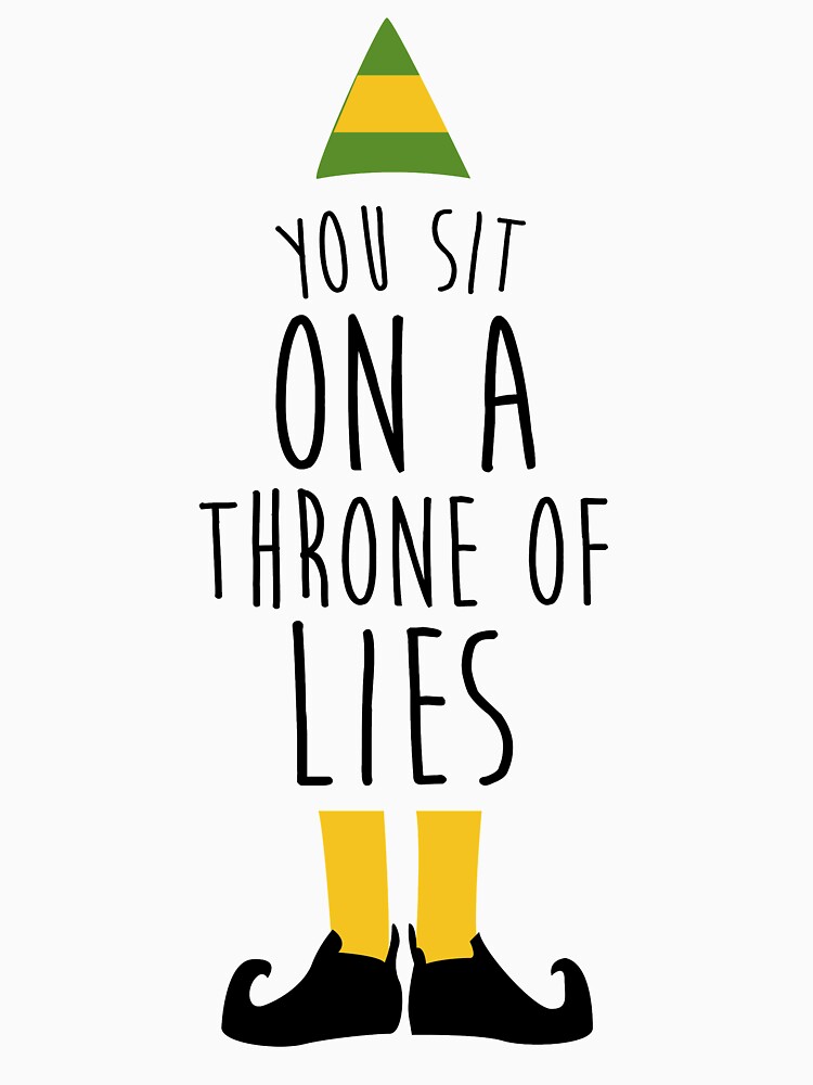 "Elf You Sit on a Throne of Lies" Tshirt for Sale by kalongraphics Redbubble elf tshirts