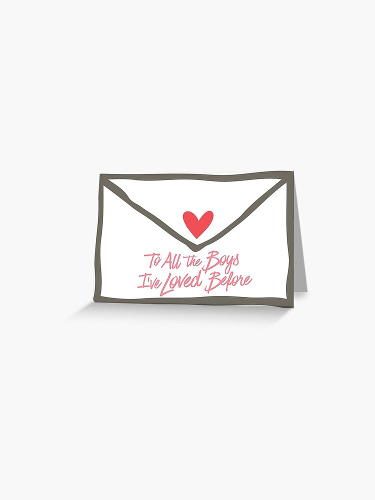 To All the Boys I've Loved Before Card Valentine's Day Card Peter Kavinsky Greeting Card Just Because Card Anniversary Card