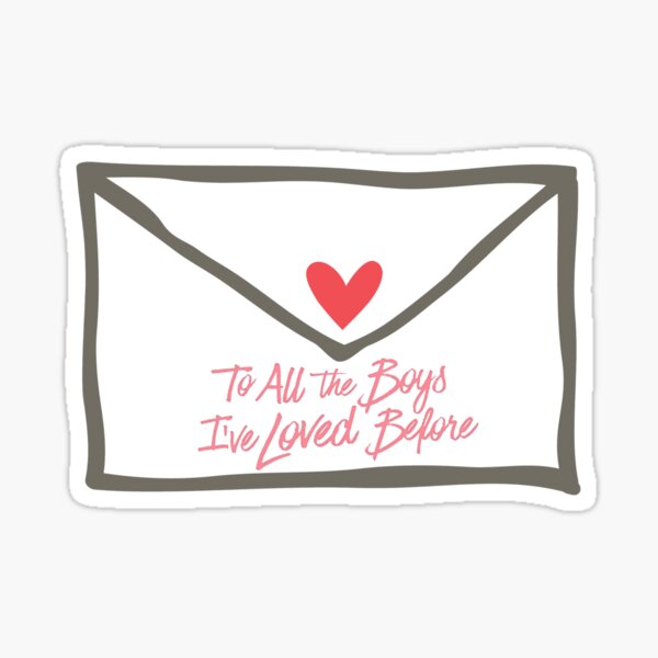 To All the Boys I've Loved Before Sticker