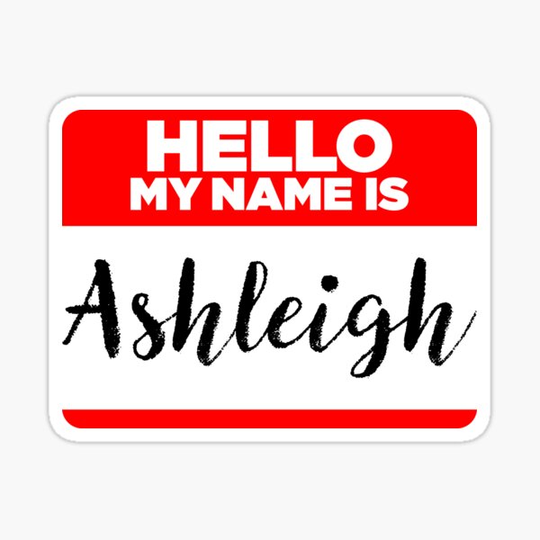 My Name Is... Ashleigh - Names Tag Hipster Sticker & Shirt Sticker