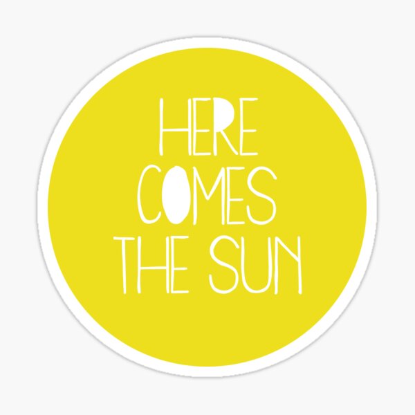 here comes the sun Sticker