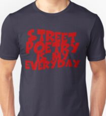 Street Poetry Is My Everyday Unisex T-Shirt
