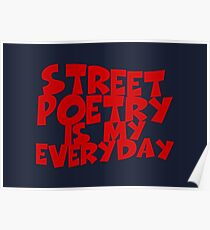 Street Poetry Is My Everyday Poster