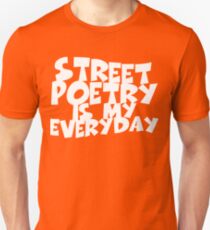 Street Poetry Is My Everyday Unisex T-Shirt