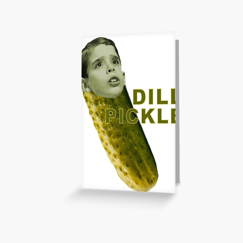 "Dill Harris Pickle (With Text)" Greeting Card for Sale by AnalogVibe