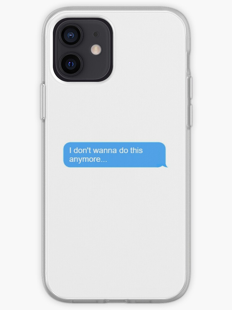 I Do Not Wanna Do This Anymore Xxxtentacion Iphone Case Cover By Vendakidd Redbubble