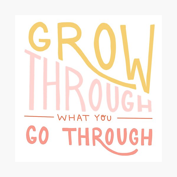 Item preview, Grow through what you go through quote designed and sold by tylerelise.