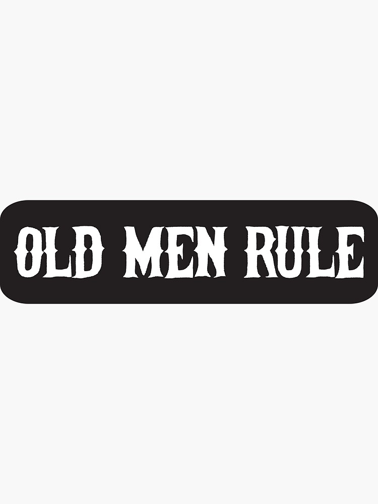 Old man rule - Cool Motorcycle Or Funny Helmet Stickers And Bikers Gifts by Bikerstickers