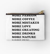 More books. More passion. More coffee. More mistakes. More love. More creating. More drinks. More nature. More fun. Less bullshit. Studio Pouch