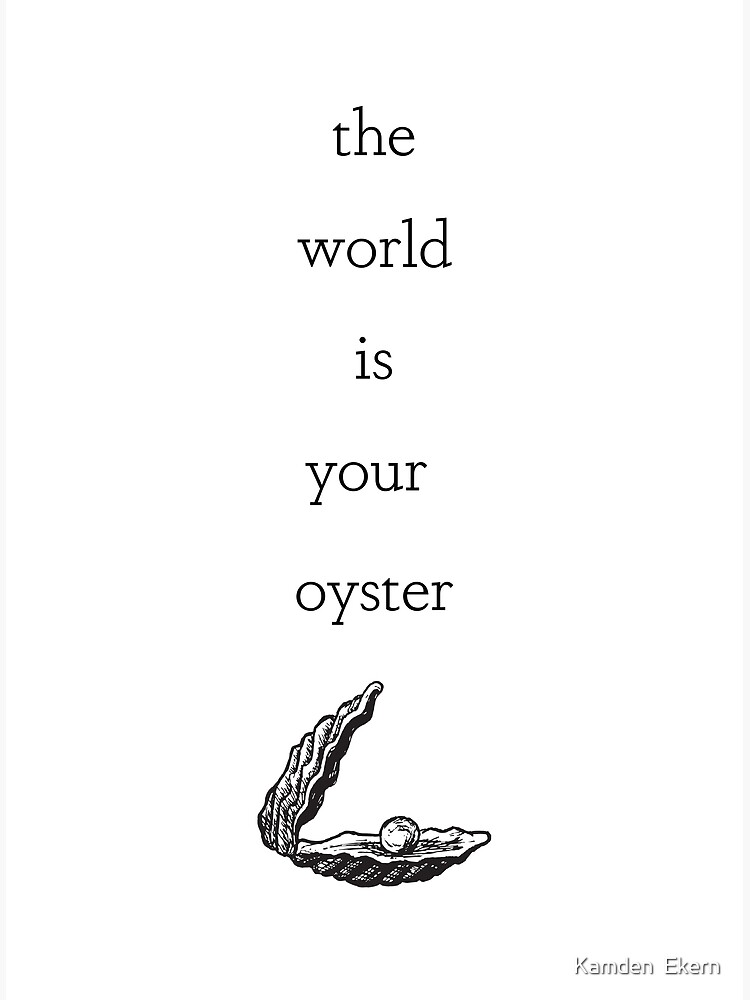 The World is Your Oyster | Poster