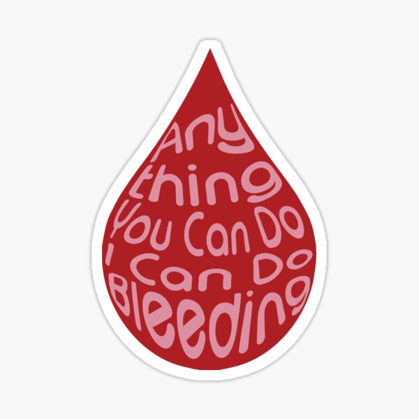 Anything You Can Do I Can Do Bleeding Sticker