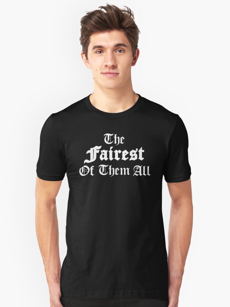 fairest of them all shirt