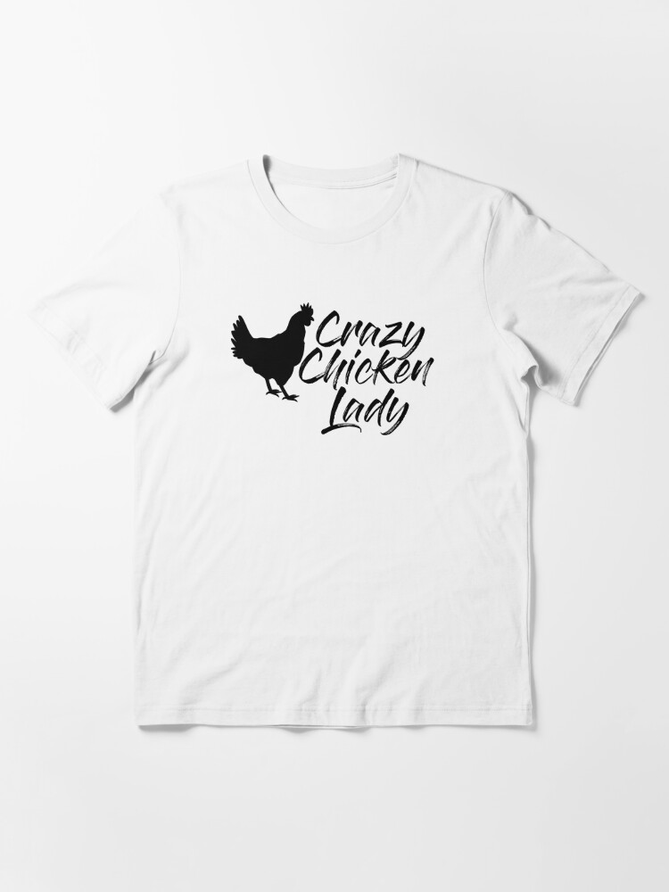 Crazy Chicken Lady T Shirt By Onestoptshop Redbubble Chicken T Shirts Chickens T