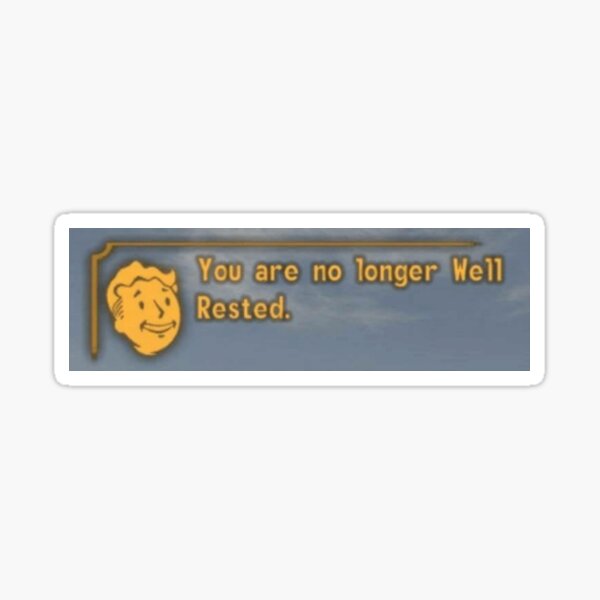 you are no longer well rested Sticker