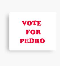 Vote for Pedro, Motion Picture Placement Canvas Print