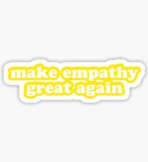 make empathy great again Sticker