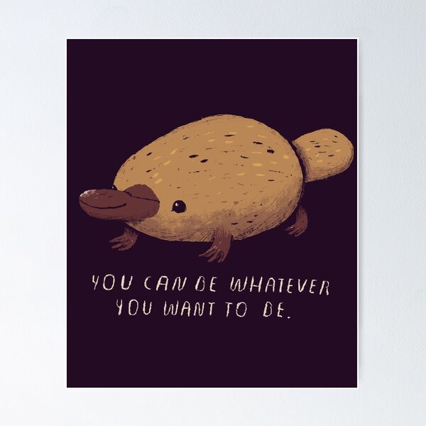 inspirational platypus Poster
