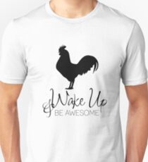 Wake up and be awesome Unisex T-Shirt