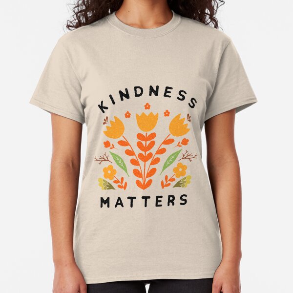 kindness matters Classic T-Shirt