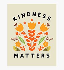 kindness matters Photographic Print