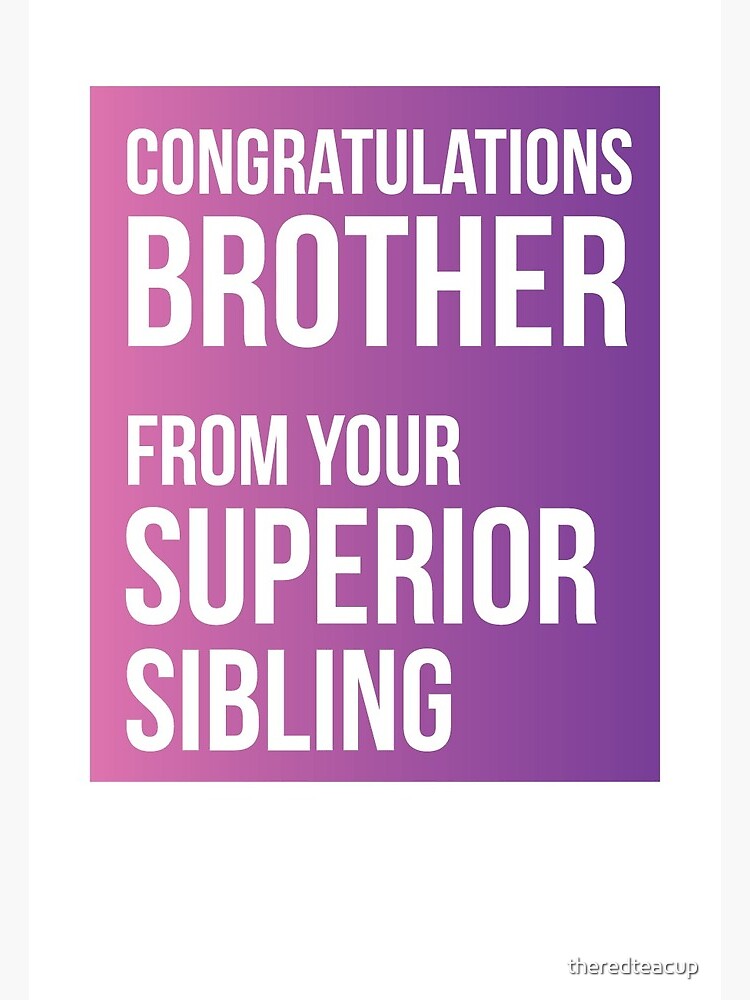 Congratulations Brother From Your Superior Sibling Postcard By Theredteacup Redbubble
