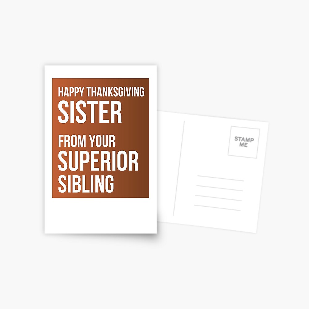 Happy Thanksgiving Sister From Your Superior Sibling Greeting Card