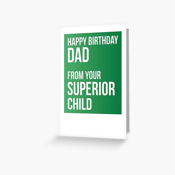 Happy Birthday Dad From Your Superior Child Greeting Card