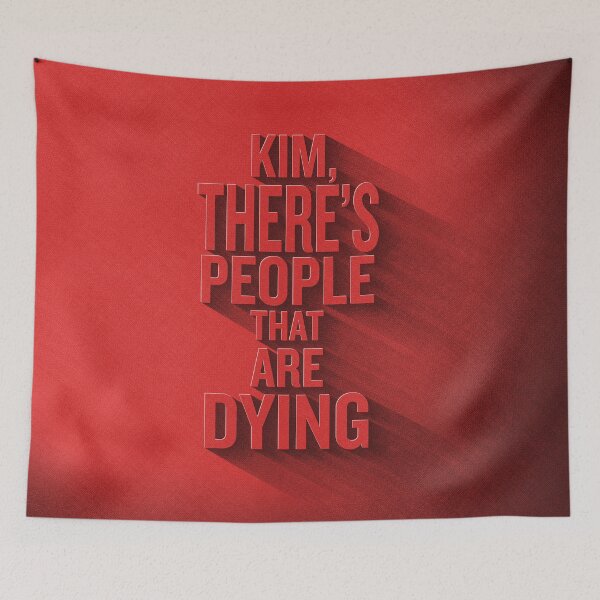 Item preview, Kim There's People That Are Dying | Reality Show quotes designed and sold by NebuR.